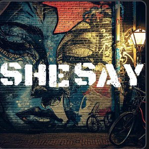 SHE SAY