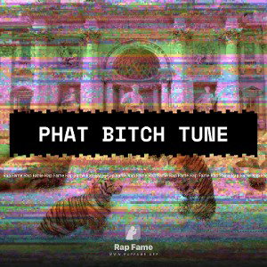 Phat bitch tune