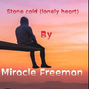 Miracle Freeman - Stone cold (lonely heart) 