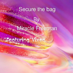 Secure the bag by Miracle Freeman “Featuring"Vixen