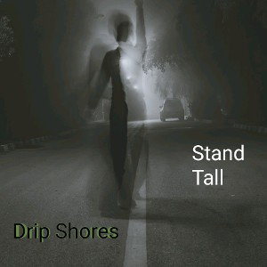 Drip Shores - stand tall 