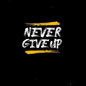 Never Give Up