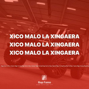 XICO MALO LA XINGAERA
