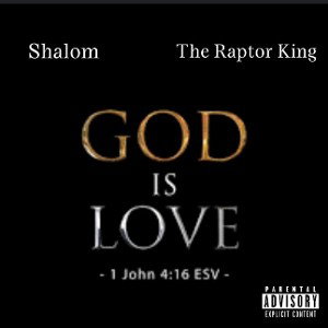 Shalom ft The Raptor King  - GOD IS LOVE ❤ 