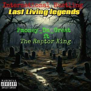 Pmoney_Da_Great ft The Raptor King - Last Living Legends 
