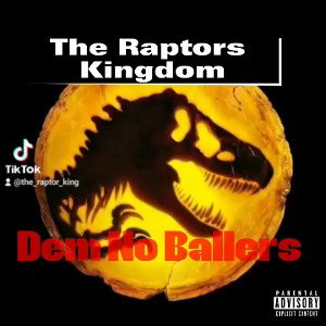 The Raptor King - Dem No Ballers