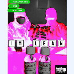 The Raptor King x kace x Blayze Mc - I'm Lean