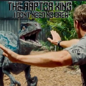 THE RAPTOR KING - I DONT NEED NO CREW