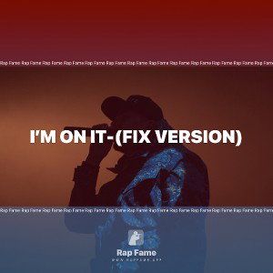 I’m on it-(fix version)
