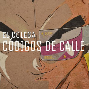 EL COLEGA - CÓDIGOS DE CALLE 🔥