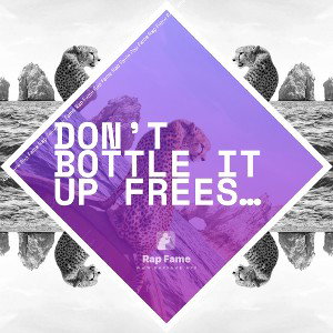 Don’t Bottle It Up Freestyle