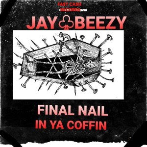 JAY☆BEEZY__NAIL_IN_YOUR_COFFIN_