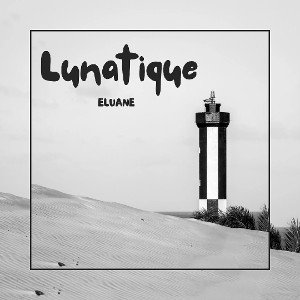 Lunatique - Eluane
