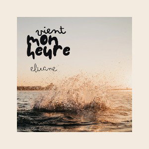 Vient mon heure - Eluane