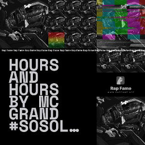 Hours and hours by Mc Grand #sosolid