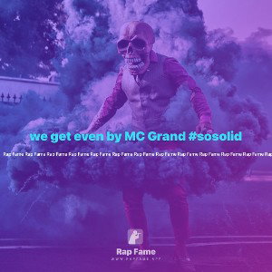 we get even by MC Grand #sosolid