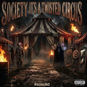 Society It’s a Twisted Circus by MC Grand #sosolid
