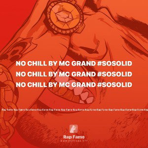 No Chill by MC Grand #sosolid