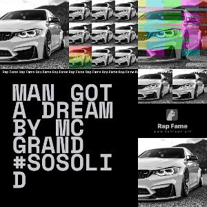 Man Got A Dream by MC Grand #sosolid