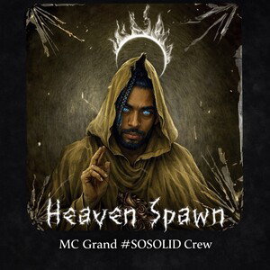 Heaven Spawn by MC Grand #SoSolid