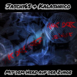 MIT-DEM-HERZ-AUF-DER-ZUNGE - Jaschy65&Kalashnico