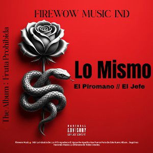 2.- Lo Mismo - El Piromano El Jefe - Fruta Prohibida The Álbum ( AUDIO OFICIA )