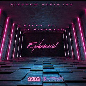 02.- Ephemeral - Z Racer Ft. El Piromano El Jefe - ( AUDIO OFICIAL )