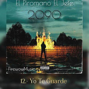 12.- Yo Te Guarde - El Piromano El Jefe - 2090 The Álbum (AUDIO Oficial)