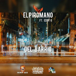 10 - DEL BARRIO - El Piromano El Jefe Ft. Eddy G - The Album La Ulima Firewow (Audio Oficial) - FirewowMusic IND
