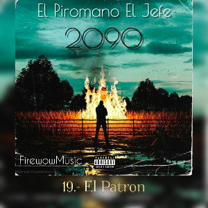 19.- El Patron - El Piromano El Jefe - 2090 The Álbum (AUDIO Oficial) 
