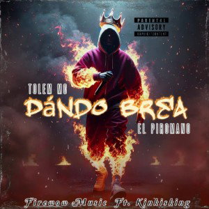Dando Brea - El Piromano El Jefe Ft. TOLEM MC - Team Collaboration ( AUDIO OFICIAL )
