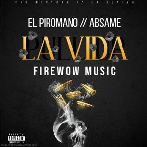 19 - La Vida - El Piromano El Jefe Ft. Absame - The Album La Ulima Firewow (Audio Oficial) - FirewowMusic IND