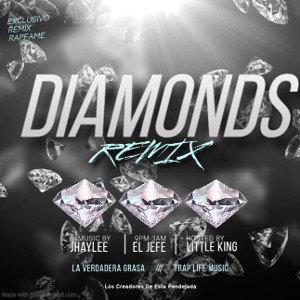 DIAMONDS Remix - Jhaylee Ft. El Piromano El Jefe  y Little King - ( AUDIO Oficial) 