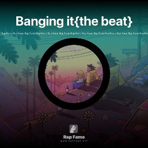 Banging it{the beat}