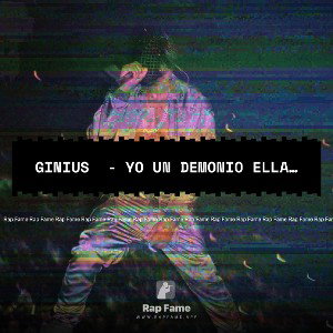 Ginius  - Yo un demonio ella un ángel 