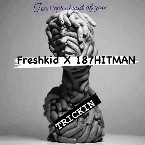 TRICKIN ft 187Hitman
