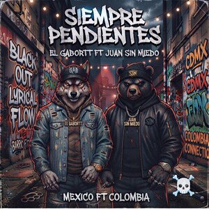 SIEMPRE PENDIENTES - EL GABORTT  FT JUAN SIN MIEDO