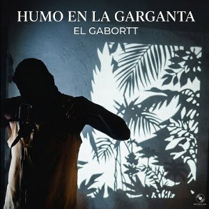 HUMO EN LA GARGANTA - EL GABORTT