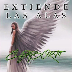 EXTIENDE LAS ALAS  - EL GABORTT 