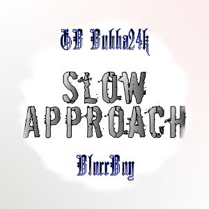 Slow Approach ft. BloccBoy