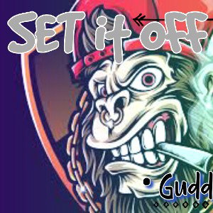 GuddaBoyz - Set it Off ft. Thrusky daWhale