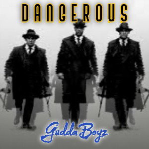 GuddaBoyz - Dangerous (re-mix/master)