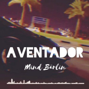 MIND BÄRLIN - AVENTADOR (Reupload) 2