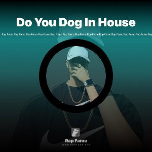 Do You Dog In House