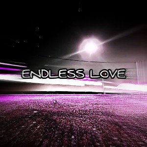 ENDLESS LOVE^-^