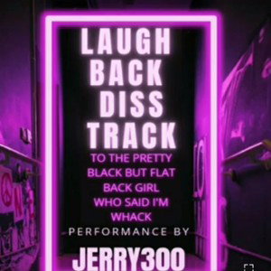 JERRY300_LAUGHBACK__FREESTYLE__DISSTRACK_