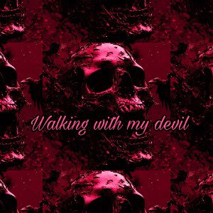 Walking with my devil