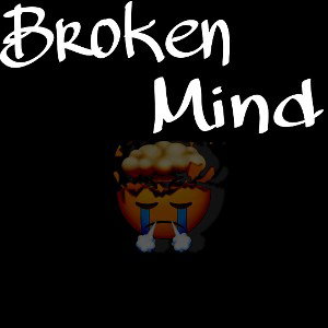 Broken mind(ft 9g0n3blow)