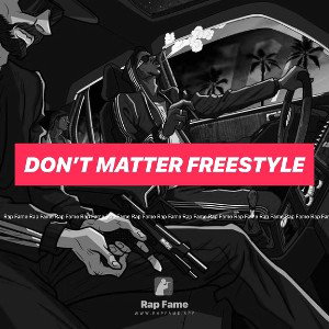 Don’t Matter Freestyle