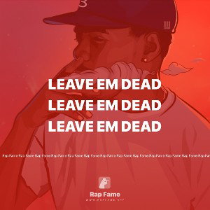 LEAVE EM DEAD